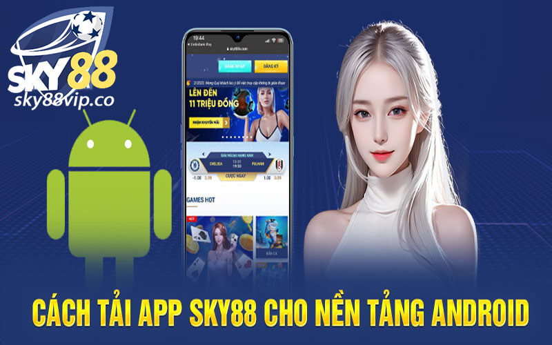 Tải app Sky88 cho Android đơn giản, hiệu quả